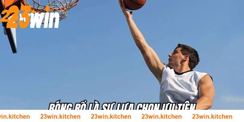 Bóng rổ là sự lựa chọn ưu tiên mà anh em nên cân nhắc tại 23WIN