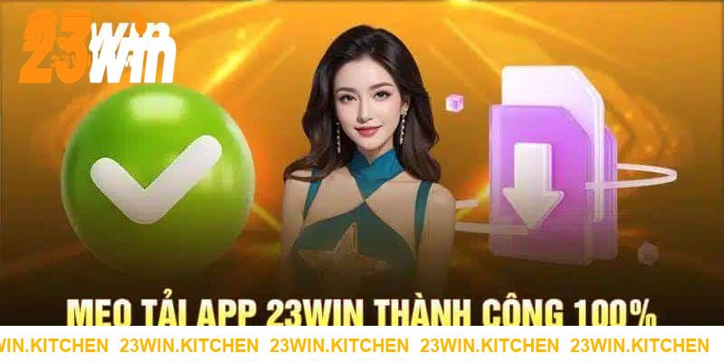 Lưu ý khi thực hiện tải app 23WIN