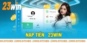 Nạp Tiền 23WIN | Cổng Giao Dịch Nhanh Chóng, An Toàn 24/7