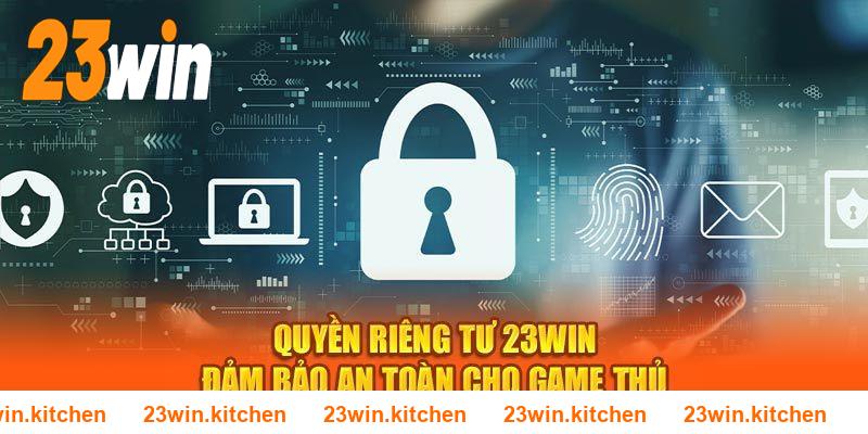 Quyền riêng tư của 23WIN được phát hành và áp dụng toàn hệ thống